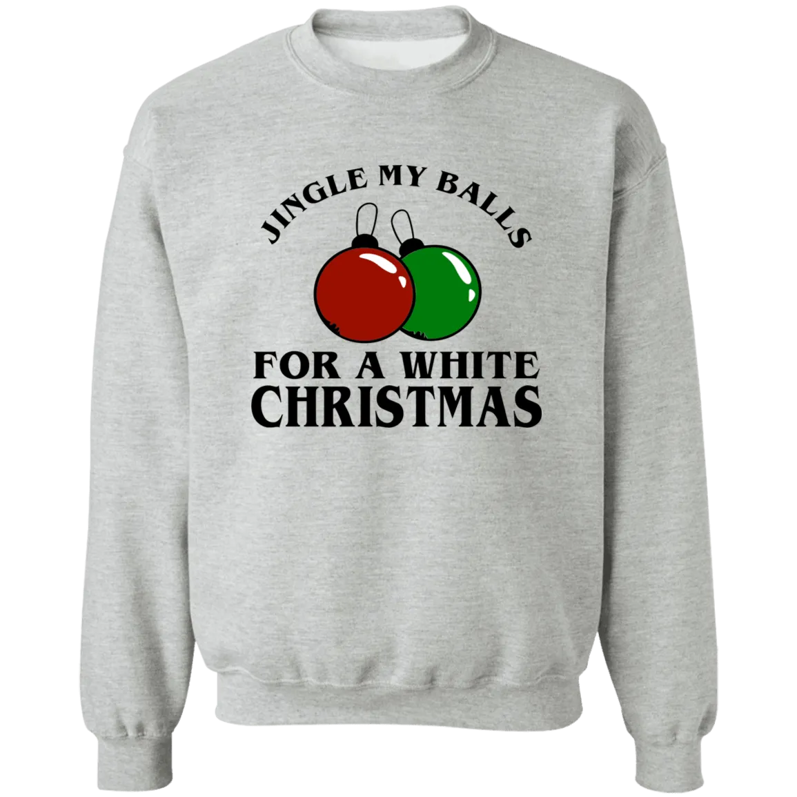Jingle my Balls Crewneck Pullover Sweatshirt