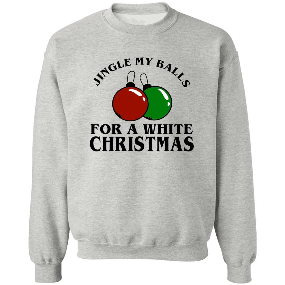 Jingle my Balls Crewneck Pullover Sweatshirt